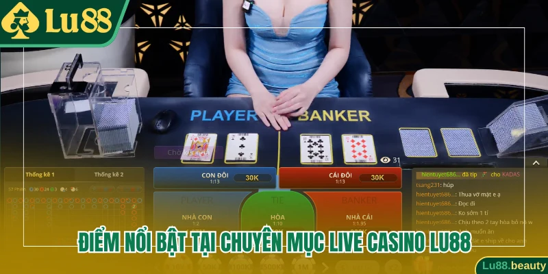 Điểm nổi bật tại chuyên mục Live Casino Lu88